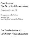 ¬Eine¬ Woche im Volkswagenwerk : Fotografien aus dem April 1953 / Peter Keetman ; hrsg. von Rolf Sachsse ; mit Texten von Armin Kley ... [et al.]