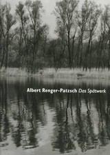 Albert Renger-Patzsch: Das Spätwerk: Bäume, Landschaften, Gestein : [Ausstellung im Kunstmuseum Bonn vom 25 März bis zum 16. Juni 1996] / hrsg. vom Kunstmuseum Bonn ... [et al.]