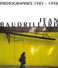 Jean Baudrillard: Fotografien 1985 - 1998 : [Ausstellung: 9.1. - 14.2.1999, Neue Galerie am Landesmuseum Joanneum, Graz] / Hrsg.: Peter Weibel