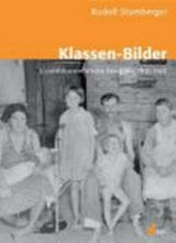 Klassen-Bilder: Sozialdokumentarische Fotografie 1900-1945 / Rudolf Stumberger