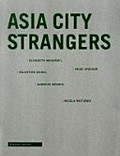 [Asia city strangers] : [Elisabeth Neudörfl ... ; anlässlich der Ausstellung Asia City Strangers, in der Galerie Fotohof, Salzburg, 15.9.06 bis 4.11.06] / [Hrsg.: Rainer Iglar; Michael Mauracher]