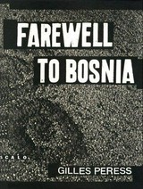 Farewell to Bosnia / Gilles Peress ; [red. Mitarb.: Carole Kismaric]