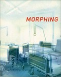 Morphing / Hrsg.: KLINIK/Morphing Systems: [Teresa Chen, Tristan Kobler, Dorothea Wimmer] ; [Beitr.: Christoph Doswald ... et al.] ; [Übers.: Ishbel Flett] ; [Fotogr.: Dorothea Wimmer ... et al.]