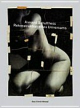 Armand Schulthess : Rekonstruktion eines Universums / Hans-Ulrich Schlumpf ; Mitarbeit Mirjam Fischer