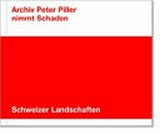 Archiv Peter Piller : nimmt Schaden / Hrsg. Christoph Keller