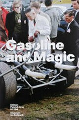 Gasoline and magic : photographs from the motorsport archives of Thomas Horat, [published on the occasion of the exhibition "VROOOOAAAMMM: an Essay on Motorsports" at the Museum im Bellpark Kriens, August 22 to November 8, 2015] / Hilar Stadler (Eds.) ... [et al.] ; with texts by Anthony Carter, Max Küng
