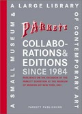 Collaborations & editions since 1984 : Parkett, a small museum & a large library of contemporary art ; published on the occasion of the Parkett exhibition at the Museum of Modern Art, New York, 2001 ; [April 5 - June 12, 2001] / texts by Deborah Wye and Susan Tallman