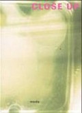 Close up : Oberfläche und Nahsicht in der zeitgenössischen bildenden Kunst und im Film: ein Ausstellungsessay : [20. Mai bis 2. Juli 2000, Kunstverein Freiburg im Marienbad, 20. Mai bis 30. Juli 2000, Kunsthaus Baselland, 19. Januar bis 4. März 2001, Kunstverein Hannover] / Franz Ackerman ... [et al.] ; [Herausgeber: Andreas Baur ... et al.]