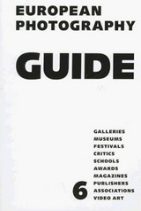 European photography guide : [galleries, museums, festivals, critics, schools, awards, magazines, publishers, associations, video art] / ed. by Bernd Neubauer