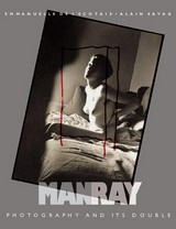 Man Ray : photography an its double : [this book was originally published to coincide with the exhibition "Man Ray, la photographie à l'envers", organized by the Musée National d'Art Moderne, Centre Georges Pom