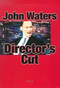 John Waters : director's cut / with an afterw. by John Waters ; [text and photogr.: John Waters].
