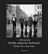 Berlin unterm Notdach : Fotografien 1945-1955 / Fritz Eschen ; hrsg. von Mathias Bertram ... [et al.] im Auftrag der Deutschen Fotothek