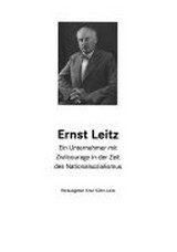 ein Unternehmer mit Zivilcourage in der Zeit des Nationalsozialismus / Hrsg. Knut Kühn-Leitz