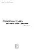 Ein Amerikaner in Luzern : Allan Porter und "camera" - eine Biografie / von Nadine Olonetzky