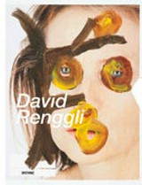 David Renggli : ["Scaramouche", Kunsthalle, Sankt Gallen, 17.07.2013-27.10.2013] / Texts by Giovanni Carmine, Milovan Farronato, Boris Pofalla ... [et al.]