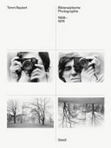 Bildanalytische Photographie = Image-analytical photography : 1968-1974 / Timm Rautert