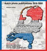 Dutch photo publications 1918-1980 / Manfred Heiting ; with essays by Dirk Bakker, Flip Bool, Mattie Boom ... [et al.]