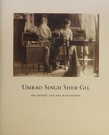 Umrao Singh Sher-Gil : his misery and his manuscript / Umrao Singh Sher-Gil ; [text Vivan Sundaram and Deepak Ananth]