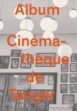 Album : Cinémmathèque de Tanger / Hrsg. Yto Barrada