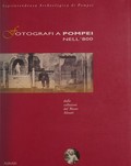 Fotografi a Pompei nell’800 dalle collezioni del Museo Alinari : [Pompei Scavi, Casina dell’Aquila, 5 dicembre 1990 - 8 aprile 1991] / [testi dei Ernesto De Carolis] ... [et al.]