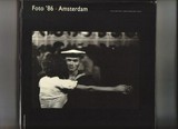 Foto '86 Amsterdam / Stichting Amsterdam Foto ; [red.: Cees A.A. Steeman ... et al.] ; met inleidingen van Hans Keller, Herman Hoeneveld