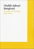 Writings on technology and culture / Oladélé Ajiboyé Bamgboyé
