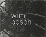Wim Bosch : arrival delayed / [Text Petran Kockelkoren ; transl. from the Dutch Peter Mason]