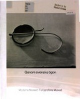 Genom svenska ögon : [utställningen visas på Moderna Museet, Stockholm, 2 dec 1978 - 11 febr 1979 ...] / Moderna Museet, Fotografiska Museet ; [Katalogredigering: Åke Sidwall]