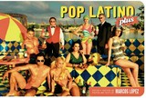 Pop Latino : plus / Fotos y textos de Marcos López