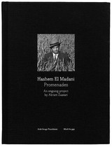 Hashem el Madani, promenades : [at Fundació "la Caixa", Barcelona, October 4, 2006 - February 11, 2007...] / An ongoing project by Akram Zaatari ; ed. by Karl Bassil ... [et al.]